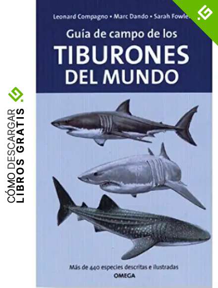 GUIA DE CAMPO DE LOS TIBURONES DEL MUNDO (GUIAS DEL NATURALISTA-PECES-MOLUSCOS-BIOLOGIA MARINA)