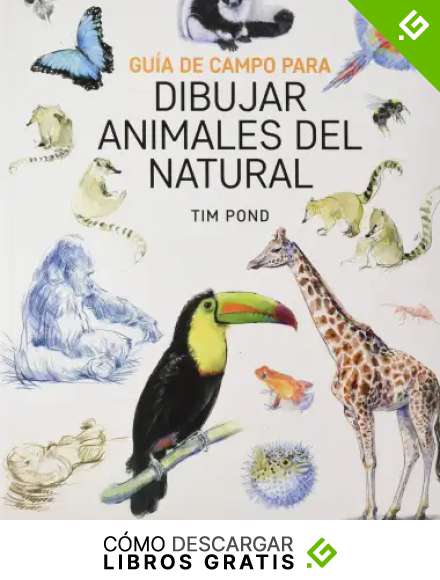 Gu&iacute;a De Campo para dibujar animales Del Natural