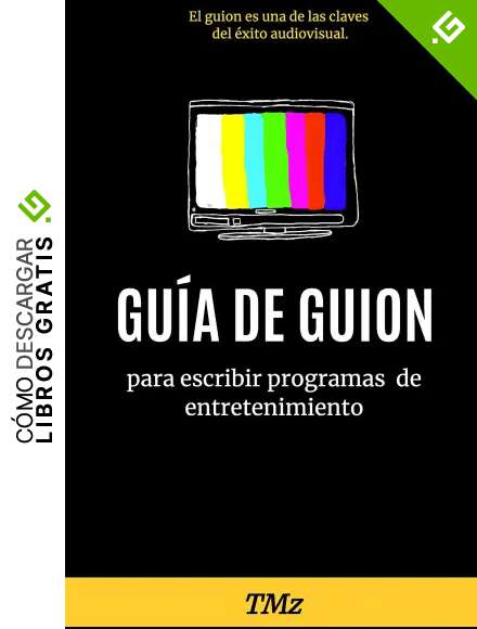 Gu&iacute;a de guion: para escribir programas de entretenimiento