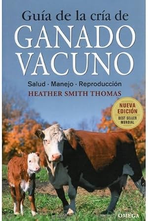 GUIA DE LA CRIA DE GANADO VACUNO (GUIAS DEL NATURALISTA-GANADERIA Y AVICULTURA)