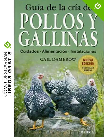 GUIA DE LA CRIA DE POLLOS Y GALLINAS (GU&Iacute;AS DEL NATURALISTA-GANADER&Iacute;A Y AVICULTURA)