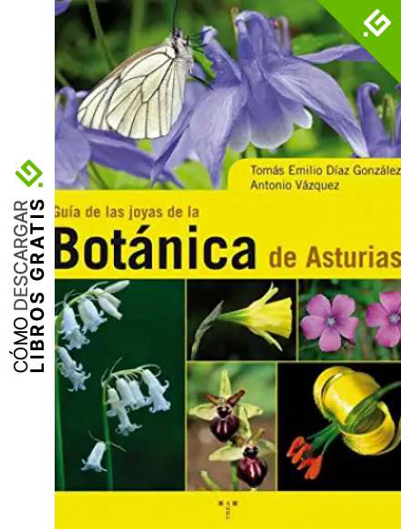 Gu&iacute;a de la joyas de la bot&aacute;nica de Asturias (Asturias Libro a Libro (2&ordf; &eacute;poca))