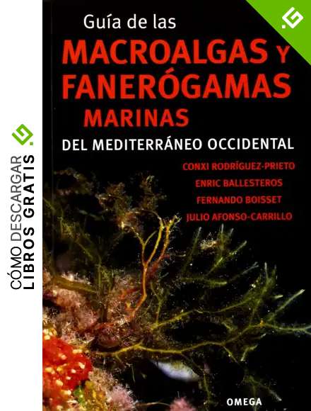 Gu&iacute;a De Las Macroalgas Y Faner&oacute;gamas Marinas Del Mediterr&aacute;neo Occidental (GU&Iacute;AS DEL NATURALISTA-PECES Y BIOLOG&Iacute;A MARINA)