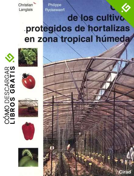 Gu&iacute;a de los cultivos protegidos de hortalizas en zona tropical h&ugrave;meda