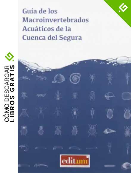 Gu&iacute;a De Los Macroinvertebrados Acu&aacute;ticos De La Cuenca Del Segura: 92074 (Fuera de colecci&oacute;n)