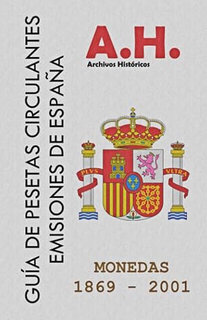 GU&Iacute;A DE PESETAS CIRCULANTES DE ESPA&Ntilde;A: EMISIONES DE MONEDAS 1869-2001