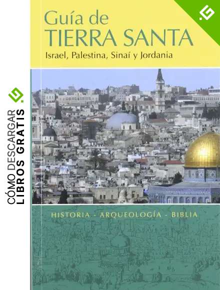 Guia De Tierra Santa. Israel, Palestina: Israel, Palestina, Sina&iacute; y Jordania (Nueva imagen)