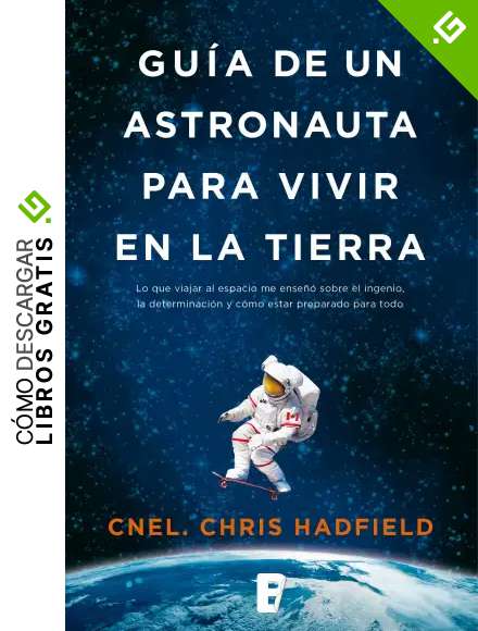 Gu&iacute;a de un astronauta para vivir en la Tierra