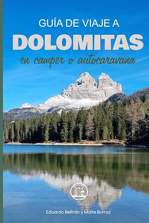 Gu&iacute;a de viaje a Dolomitas en camper o autocaravana (Europa en camper o autocaravana)