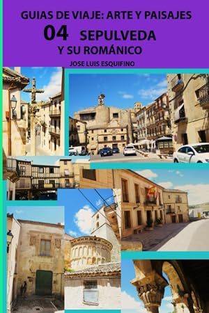GUIA DE VIAJE: ARTE Y PAISAJES 04 SEPULVEDA Y SU ROM&Aacute;NICO.