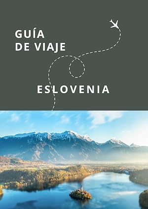 Gu&iacute;a de Viaje de Eslovenia (Gu&iacute;as Esencia N&oacute;mada)