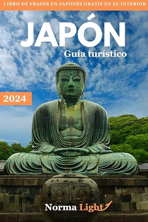 Gu&iacute;a de viaje de Jap&oacute;n 2024: Una gu&iacute;a completa para descubrir los principales lugares de inter&eacute;s, playas y visitas obligadas de Jap&oacute;n para todo viajero