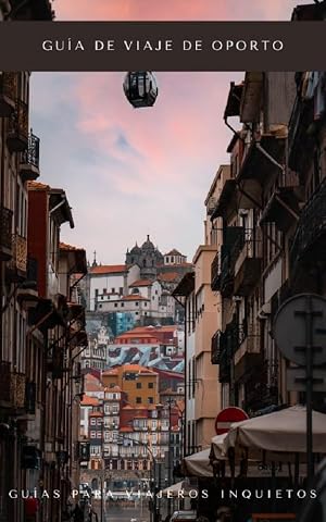 Gu&iacute;a de viaje de Oporto (Gu&iacute;as Para Viajeros Inquietos)