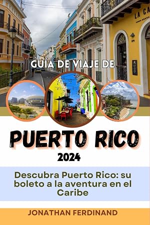 GU&Iacute;A DE VIAJE DE PUERTO RICO 2024: Descubra Puerto Rico: su boleto a la aventura en el Caribe (Unforgettable Adventure Guide for Tourist)