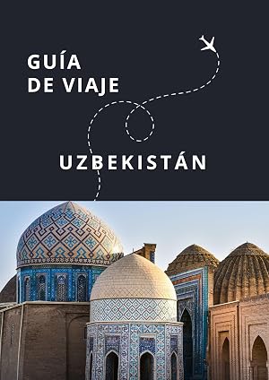 Gu&iacute;a de Viaje de Uzbekist&aacute;n (Gu&iacute;as Esencia N&oacute;mada)