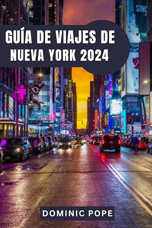 GU&Iacute;A DE VIAJES DE NUEVA YORK 2024: Descubre la magia de Manhattan: El mejor compa&ntilde;ero de viaje por Nueva York para una aventura urbana inolvidable