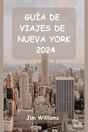 GU&Iacute;A DE VIAJES DE NUEVA YORK 2024: Su gu&iacute;a esencial de lugares emblem&aacute;ticos, joyas ocultas y momentos inolvidables.