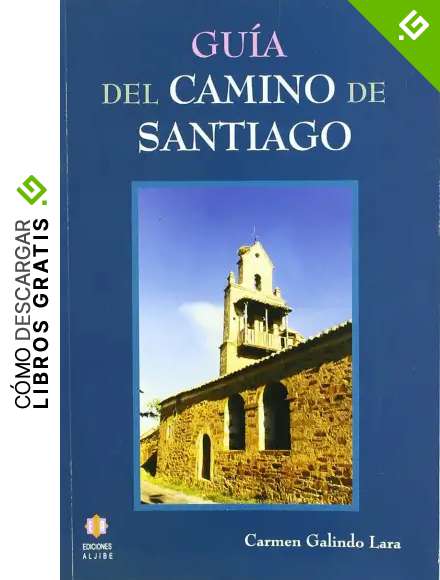 Guia Del Camino De Santiago. (Aljibe) (VARIOS)