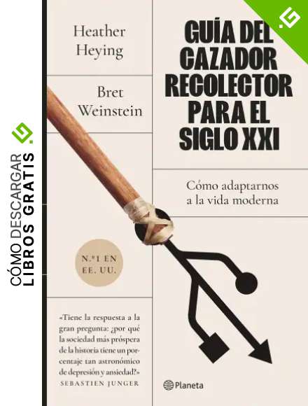 Gu&iacute;a del cazador-recolector para el siglo XXI: C&oacute;mo adaptarnos a la vida moderna (No Ficci&oacute;n)