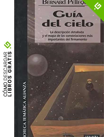GU&Iacute;A DEL CIELO- LA DESCRIPCI&Oacute;N DETALLADA Y EL MAPA DE LAS CONSTELACIONES M&Aacute;S IMPORTANTES DEL FIRMAMENTO