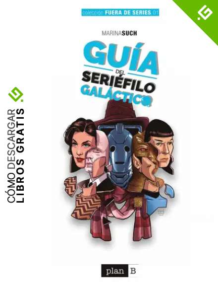 Gu&iacute;a del seri&eacute;filo gal&aacute;ctico: 50 series imprescindibles de ciencia ficci&oacute;n (FUERA DE SERIES)