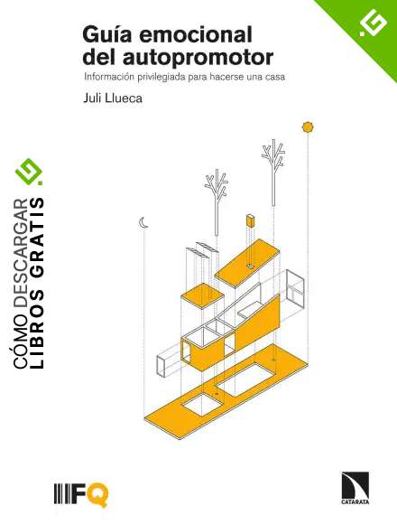 Gu&iacute;a emocional del autopromotor: Informaci&oacute;n privilegiada para hacerse una casa (ARQUIA)