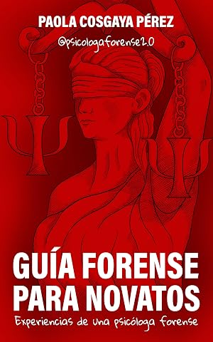 Gu&iacute;a forense para novatos: Experiencias de una psic&oacute;loga forense