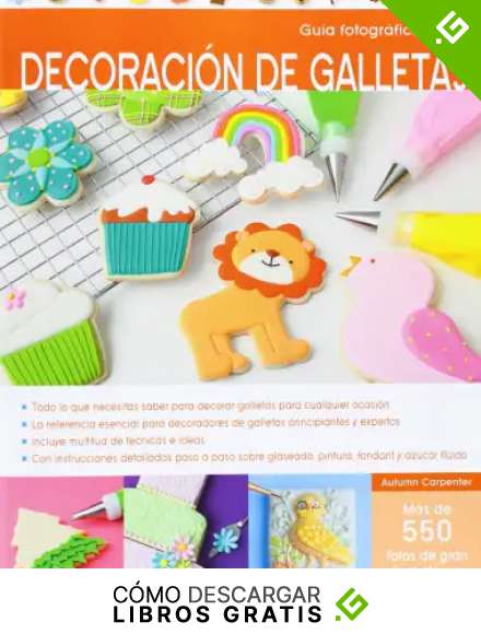 Gu&iacute;a fotogr&aacute;fica de la decoraci&oacute;n de galletas (REPOSTERIA DE DISE&Ntilde;O)