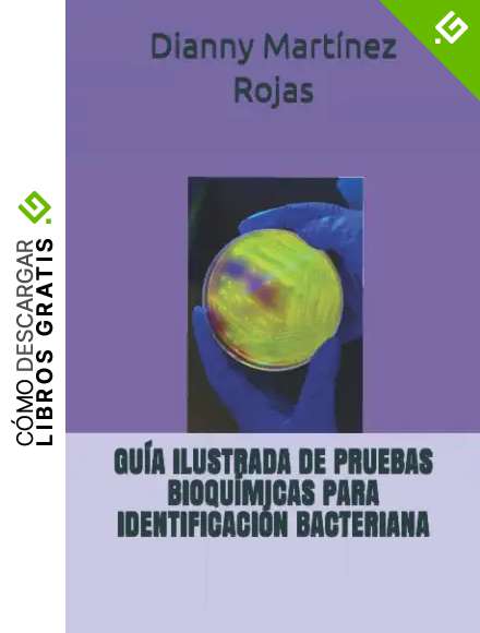 GU&Iacute;A ILUSTRADA DE PRUEBAS BIOQU&Iacute;MICAS PARA IDENTIFICACI&Oacute;N BACTERIANA