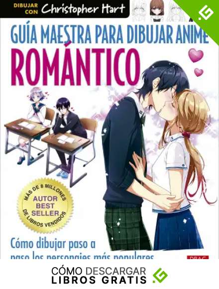Gu&iacute;a maestra para dibujar anime rom&aacute;ntico: C&oacute;mo dibujar paso a paso los personales m&aacute;s populares