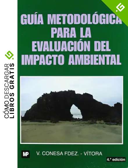 Gu&iacute;a metodol&oacute;gica para la evaluaci&oacute;n del impacto ambiental (Medio Ambiente)