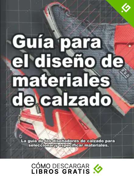 Gu&iacute;a para el dise&ntilde;o de materiales de calzado: La gu&iacute;a de los dise&ntilde;adores de calzado para seleccionar y especificar materiales. (C&oacute;mo se hacen los zapatos)