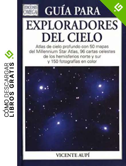 GU&Iacute;A PARA EXPLORADORES DEL CIELO (GUIAS DEL NATURALISTA-ASTRONOM&Iacute;A-METEOROLOG&Iacute;A)