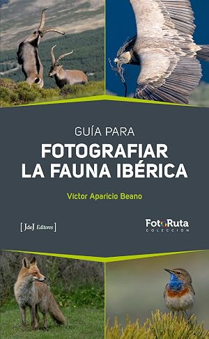 Gu&iacute;a para fotografiar la Fauna Ib&eacute;rica: 38 (FotoRuta)