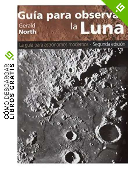 GUIA PARA OBSERVAR LA LUNA (GEOGRAF&Iacute;A Y GEOLOG&Iacute;A-ASTRONOMIA)