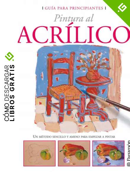 Gu&iacute;a para principiantes. Pintura al acr&iacute;lico (Gu&iacute;as para principiantes)
