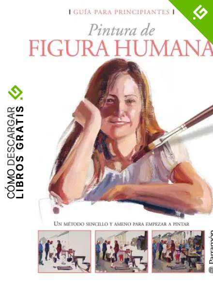 Gu&iacute;a para principiantes. Pintura de figura humana (Gu&iacute;as para principiantes)
