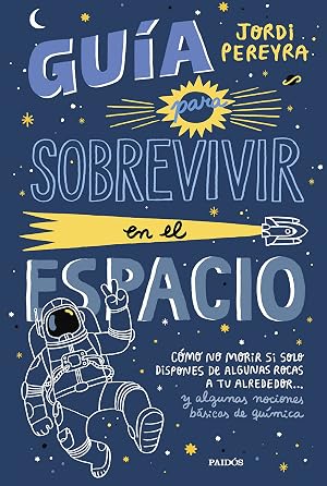 Gu&iacute;a para sobrevivir en el espacio: C&oacute;mo no morir si solo dispones de algunas rocas a tu alrededor... y algunas nociones b&aacute;sicas de qu&iacute;mica (Contextos)