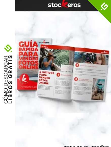 GUIA PARA VENDER FOTOS ONLINE: ebook instructivo para iniciar en el mundo de las ventas de fotos online stock y micro-stock
