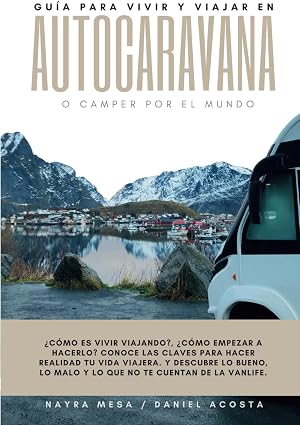 Gu&iacute;a para vivir y viajar en autocaravana o camper por el mundo: &iquest;C&oacute;mo es vivir viajando?, &iquest;c&oacute;mo empezar a hacerlo? Conoce las claves para hacer ... lo malo y lo que no te cuentan de la vanlife.