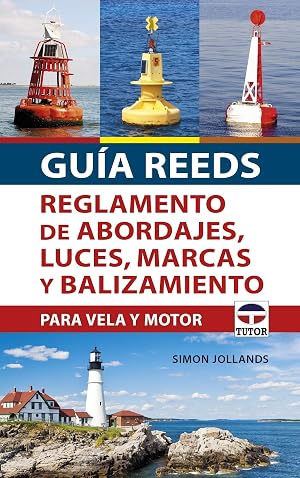 Gu&iacute;a REEDS reglamento de abordajes, luces, marcas y balizamiento: Para vela y motor