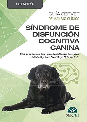 Gu&iacute;a Servet de manejo cl&iacute;nico. Geriatr&iacute;a. S&iacute;ndrome De Disfunci&oacute;n cognitiva - Libros De veterinaria - Editorial Servet