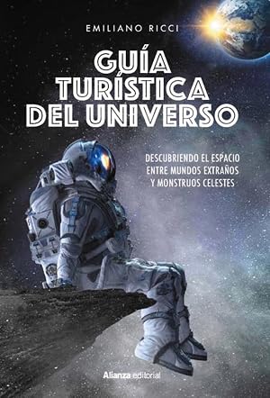 Gu&iacute;a tur&iacute;stica del universo: Descubriendo el espacio entre mundos extra&ntilde;os y monstruos celestes (Libros Singulares (LS))