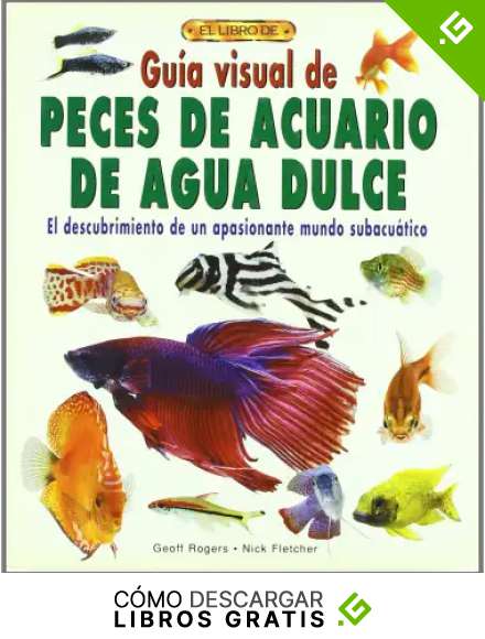 GU&Iacute;A VISUAL DE PECES DE ACUARIO DE AGUA DULCE (Animales Domesticos (drac))