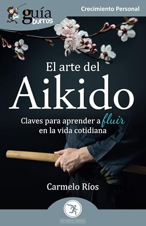 Gu&iacute;aBurros El arte del Aikido: Claves para aprender a fluir en la vida cotidiana: 146