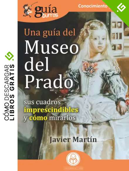 Gu&iacute;aBurros Una gu&iacute;a del Museo del Prado: Sus cuadros imprescindibles y c&oacute;mo mirarlos: 140