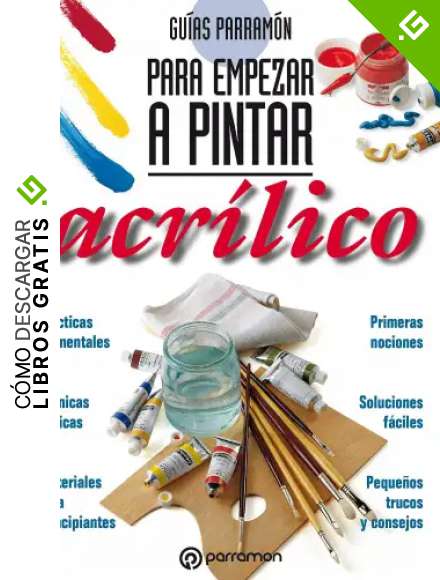 Gu&iacute;as Parram&oacute;n para empezar a pintar. Acr&iacute;lico