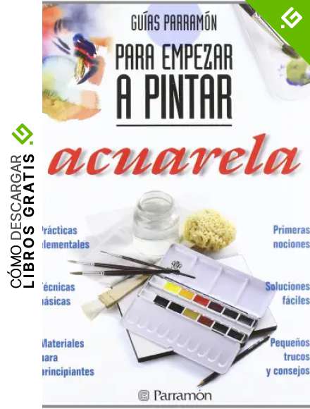 Gu&iacute;as Parram&oacute;n Para empezar a pintar acuarela