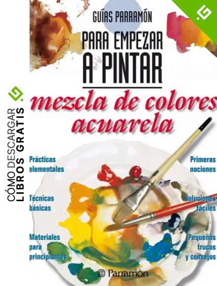 Gu&iacute;as Parram&oacute;n para empezar a pintar. Mezcla de colores acuarela