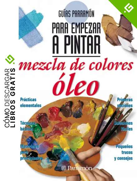 Gu&iacute;as Parram&oacute;n para empezar a pintar. Mezcla de colores &oacute;leo